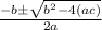 \frac{-b \pm \sqrt{b^2-4(ac)} }{2a}