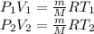 P_{1} V_{1}=\frac{m}{M}RT_{1}\\P_{2} V_{2}=\frac{m}{M}RT_{2}