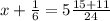 x+\frac{1}{6}=5\frac{15+11}{24}