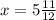 x=5\frac{11}{12}