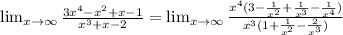 \lim_{x \to \infty} \frac{3x^4-x^2+x-1}{x^3+x-2} = \lim_{x \to \infty} \frac{x^4(3-\frac{1}{x^2} +\frac{1}{x^3} -\frac{1}{x^4} )}{x^3(1+\frac{1}{x^2} -\frac{2}{x^3}) }