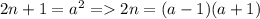 2n+1=a^2=2n=(a-1)(a+1)