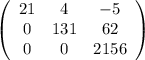 \left(\begin{array}{ccc}21&4&-5\\0&131&62\\0&0&2156\end{array}\right)