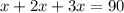 x + 2x + 3x = 90