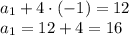 a_1+4 \cdot (-1)=12\\a_1=12+4=16