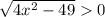 \sqrt{4x^{2}-49}0