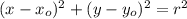 (x-x_{o})^2+(y-y_{o})^2=r^2\\