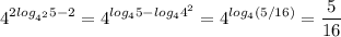 \displaystyle 4^{2log_{4^2}5-2}=4^{log_45-log_44^2}=4^{log_4(5/16)}=\frac{5}{16}