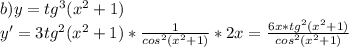 b)y=tg^3(x^2+1)\\y'=3tg^2(x^2+1)*\frac{1}{cos^2(x^2+1)}*2x=\frac{6x*tg^2(x^2+1)}{cos^2(x^2+1)}