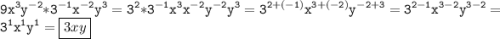 \tt\displaystyle \[9{x^3}{y^{-2}}*{3^{-1}}{x^{-2}}{y^3}={3^2}*{3^{-1}}{x^3}{x^{-2}}{y^{-2}}{y^3}={3^{2+(-1)}}{x^{3+(-2)}}{y^{-2+3}}={3^{2-1}}{x^{3-2}}{y^{3-2}}={3^1}{x^1}{y^1}=\boxed{3xy}\]