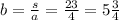 b = \frac{s}{a} = \frac{23}{4} = 5 \frac{3}{4}