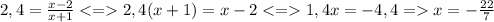 2,4=\frac{x-2}{x+1} 2,4(x+1)=x-21,4x=-4,4=x=-\frac{22}{7}