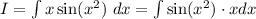 I=\int x\sin (x^2)\ dx=\int \sin (x^2)\cdot xdx