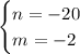 \begin{cases}n=-20\\m=-2\end{cases}