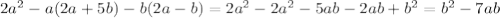 2a^2-a(2a+5b)-b(2a-b)=2a^2-2a^2-5ab-2ab+b^2=b^2-7ab