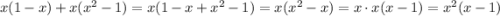 x(1-x)+x(x^2-1)=x(1-x+x^2-1)=x(x^2-x)=x\cdot x(x-1)=x^2(x-1)