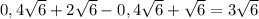 0,4\sqrt6+2\sqrt6-0,4\sqrt6+\sqrt6=3\sqrt6