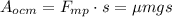 A_{ocm} = F_{mp} \cdot s = \mu mg s