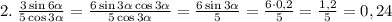 2.\;\frac{3\sin6\alpha}{5\cos3\alpha}=\frac{6\sin3\alpha\cos3\alpha}{5\cos3\alpha}=\frac{6\sin3\alpha}{5}=\frac{6\cdot0,2}5=\frac{1,2}5=0,24