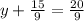 y+\frac{15}{9} = \frac{20}{9}