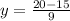 y = \frac{20-15}{9}