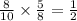 \frac{8}{10} \times \frac{5}{8} = \frac{1}{2}