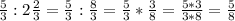 \frac{5}{3} : 2\frac{2}{3} = \frac{5}{3} : \frac{8}{3} = \frac{5}{3} * \frac{3}{8} = \frac{5*3}{3*8} = \frac{5}{8}