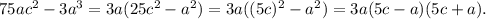 75ac^2-3a^3=3a(25c^2-a^2)=3a((5c)^2-a^2)=3a(5c-a)(5c+a).