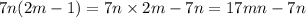 7n(2m - 1) = 7n \times 2m - 7n = 17mn - 7n