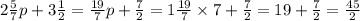 2 \frac{5}{7} p + 3 \frac{1}{2} = \frac{19}{7} p + \frac{7}{2} = 1 \frac{19}{7} \times 7 + \frac{7}{2} = 19 + \frac{7}{2} = \frac{45}{2}