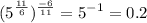 \displaystyle(5^\frac{11}{6})^\frac{-6}{11} =5^{-1}=0.2