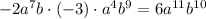 -2a^7b\cdot(-3)\cdot a^4b^9=6a^{11}b^{10}