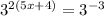 3^{2(5x+4)} =3^{-3}