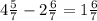 4\frac{5}{7} -2\frac{6}{7}=1\frac{6}{7}