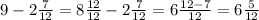 9-2\frac{7}{12}=8\frac{12}{12} -2\frac{7}{12}=6\frac{12-7}{12}=6\frac{5}{12}