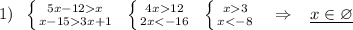 1)\; \; \left \{ {{5x-12x} \atop {x-153x+1}} \right.\; \; \left \{ {{4x12} \atop {2x3} \atop {x