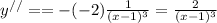 y^{//}= =-(-2)\frac{1}{(x-1)^{3}}=\frac{2}{(x-1)^{3}}