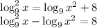 \log^2_9 x=\log_9 x^2+8\\\log^2_9 x-\log_9 x^2=8\\