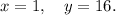 x=1, \quad y=16.