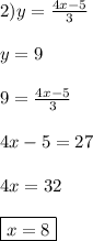 2)y=\frac{4x-5}{3}\\\\y=9\\\\9=\frac{4x-5}{3} \\\\4x-5=27\\\\4x=32\\\\\boxed{x=8}