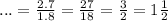 ... = \frac{2.7}{1.8} = \frac{27}{18} = \frac{3}{2} = 1 \frac{1}{2}