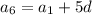 a_6 = a_1 + 5d