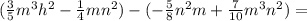 (\frac{3}{5}m^3h^2-\frac{1}{4}mn^2)-(-\frac{5}{8}n^2m+\frac{7}{10}m^3n^2)=