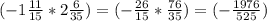 (-1\frac{11}{15} *2\frac{6}{35})=(-\frac{26}{15} *\frac{76}{35} )= (-\frac{1976}{525} )