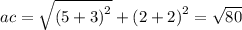 ac = \sqrt{ {(5 + 3)}^{2} } + {(2 + 2)}^{2} = \sqrt{80}