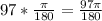 97*\frac{\pi }{180}=\frac{97\pi }{180}