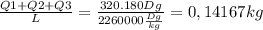 \frac{Q1+Q2+Q3}{L} =\frac{320.180Dg}{2260000\frac{Dg}{kg} } =0,14167kg