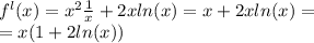 {f}^{l}(x) = {x}^{2} \frac{1}{x} + 2x ln(x) = x + 2x ln(x) = \\ = x(1 + 2 ln(x) )