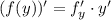 (f(y))'=f'_y\cdot y'