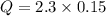 Q = 2.3 \times 0.15